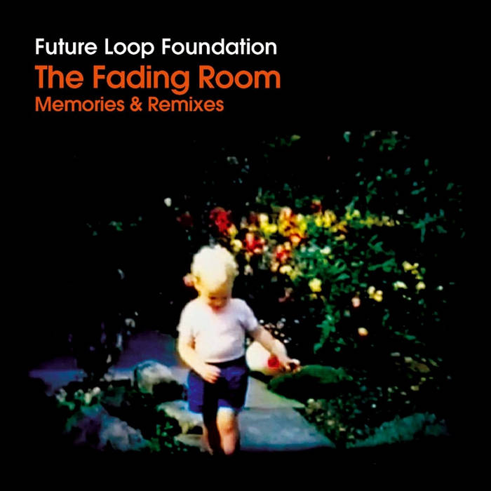 Future Loop Foundation - Fading Room Memories & Remixes | CD