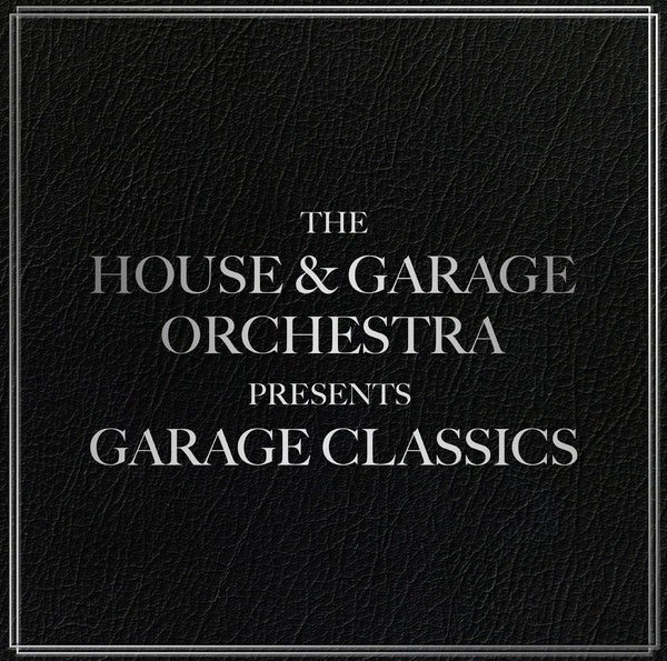 THE HOUSE & GARAGE ORCHESTRA - Garage Classics | CD
