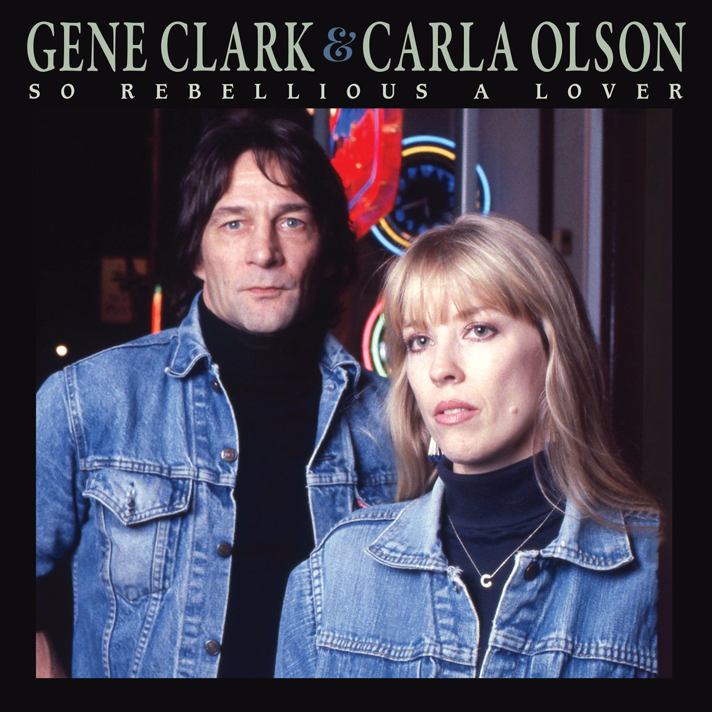 Gene & Carla Olson Clark | So Rebellious A Lover (Deluxe Edition) | CD