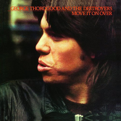 George Thorogood & The Destroyers - Move It on Over | Vinyl