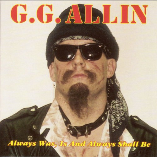 G.G. Allin - Always Is Was And Always Will Be | CD