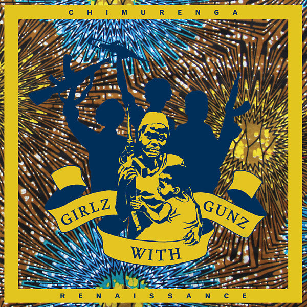 CHIMURENGA RENAISSANCE - Girlz with Gunz | Vinyl