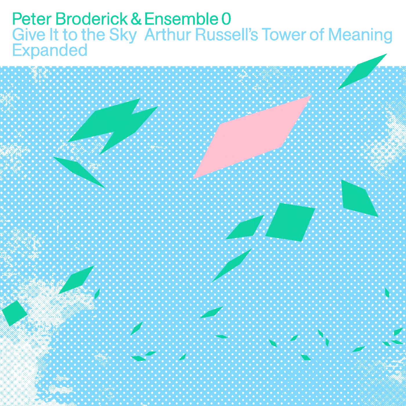Peter & Ensemble 0 Broderick | Give It to the Sky: Arthur Russells Tower of Meaning Expanded (CLEAR VINYL) | Vinyl