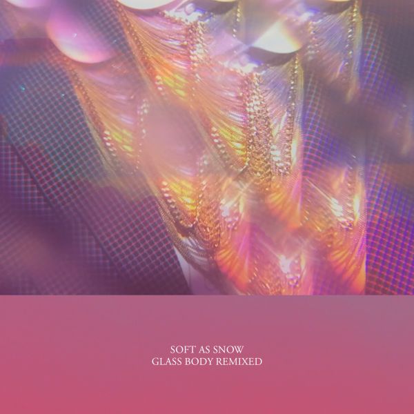 Soft As Snow - Glass Body Remixed | Vinyl