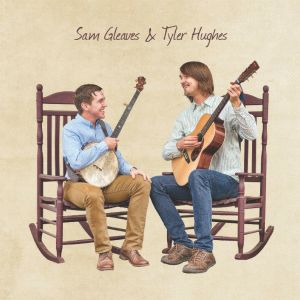 Sam & Tyler Hughes Gleaves - Gleaves, Sam & Tyler Hughes | CD