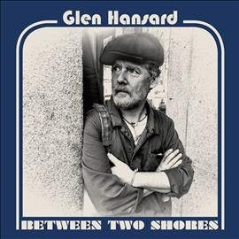 Glen Hansard - BETWEEN TWO SHORES | CD