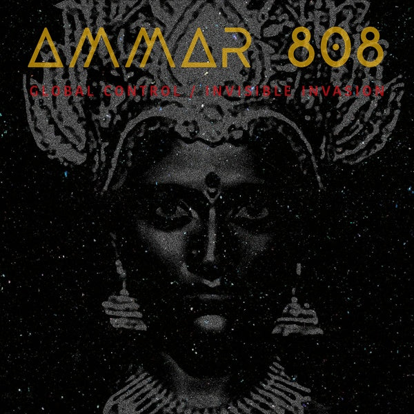 AMMAR 808 - Global Control / Invisible Invasion | Vinyl