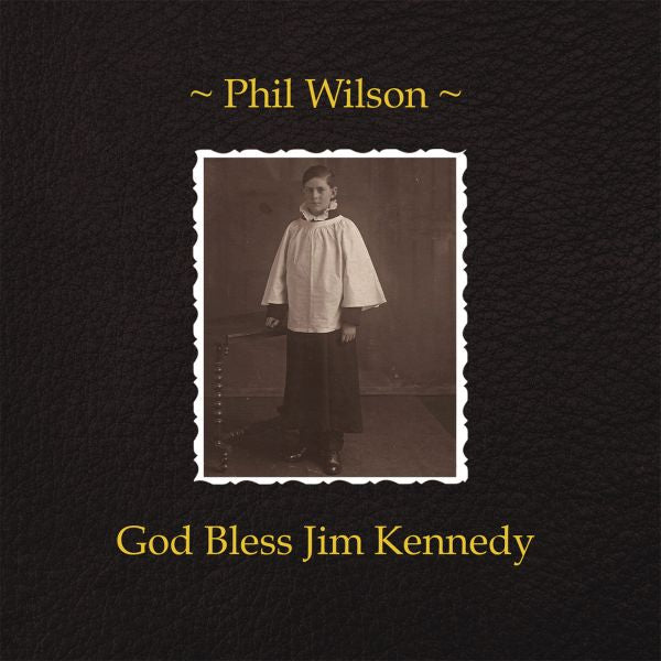 Phil Wilson - God Bless Jim Kennedy | Vinyl
