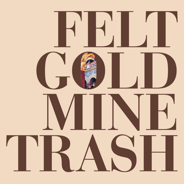 FELT - Gold Mine Trash | Vinyl