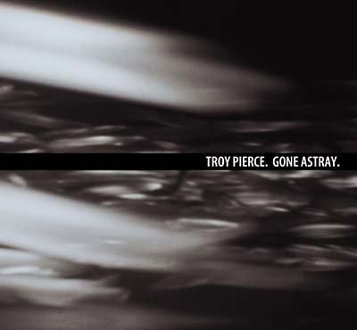 TROY PIERCE - Gone Astray | CD