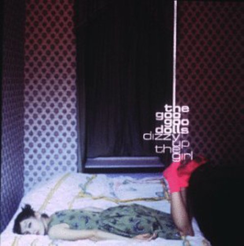 Goo Goo Dolls - Dizzy Up the Girl | CD