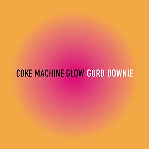 Gord Downie - COKE MACHINE GLOW(CD | CD