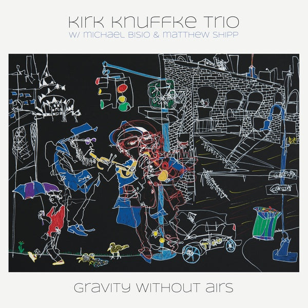 KIRK KNUFFKE TRIO - Gravity Without Airs | Vinyl