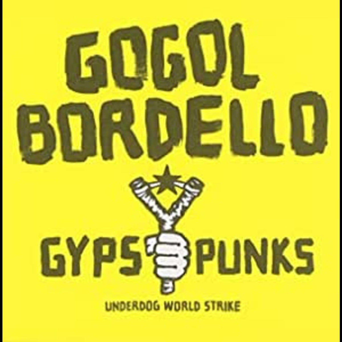 Gogol Bordello - Gypsy Punks Underdog World Strike | CD