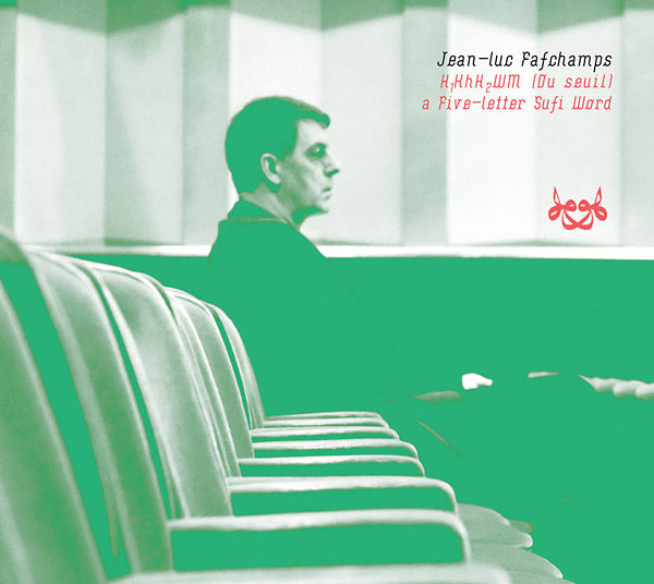 JEAN-LUC FAFCHAMPS - H1KhH2WM (Du Seuil), a Five-letter Sufi Word | CD