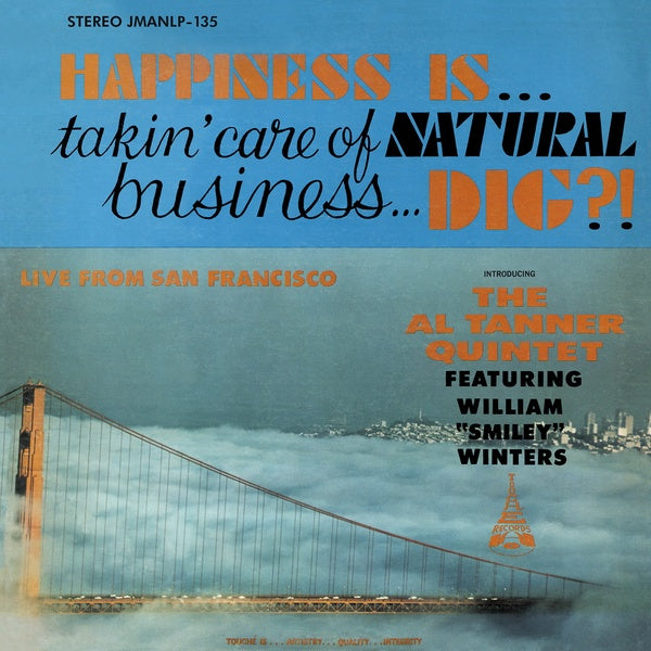AL TANNER QUINTET - Happiness Is... Takin' Care Of Natural Business... Dig? | Vinyl