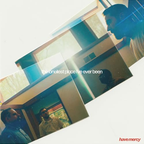 Have Mercy - The Loneliest Place I'Ve Ever Been | Vinyl