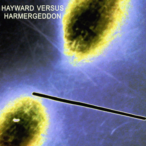 HAYWARD VERSUS HARMERGEDDON - Hayward Versus Harmergeddon | Vinyl