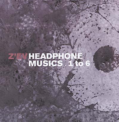 Z'EV - Headphone Musics, 1 To 6 | CD
