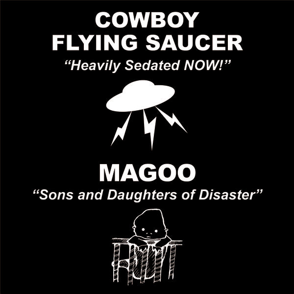 COWBOY FLYING SAUCER/MAGOO - Heavily Sedated NOW!/Sons And Daughters Of Disaster | Vinyl