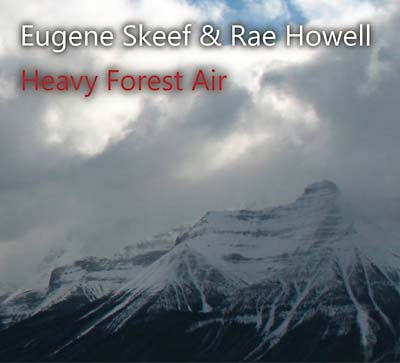 EUGENE SKEEF & RAE HOWELL - Heavy Forest Air | CD