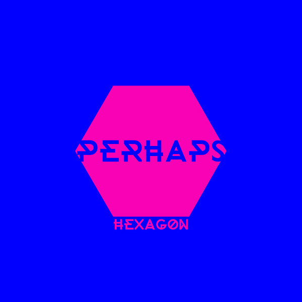 PERHAPS - Hexagon | Vinyl