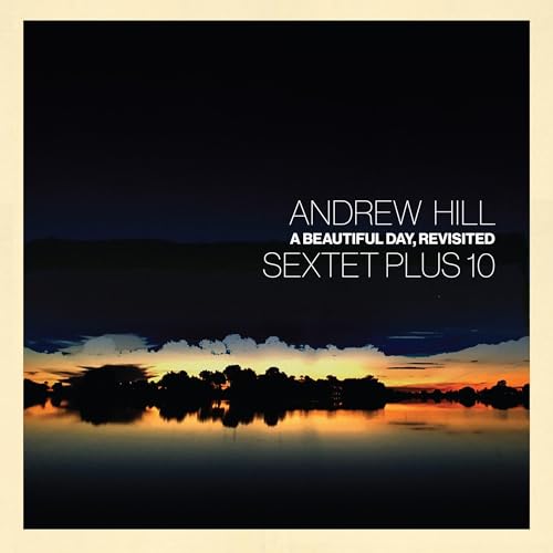 Hill, Andrew - A Beautiful Day, Revisited | Vinyl