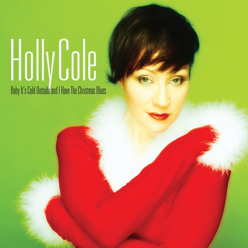 Holly Cole - Baby Its Cold Outside And I Have The Christmas Blues (Remastered, 180 Gram Vinyl, Bonus Track) [Import] | Vinyl