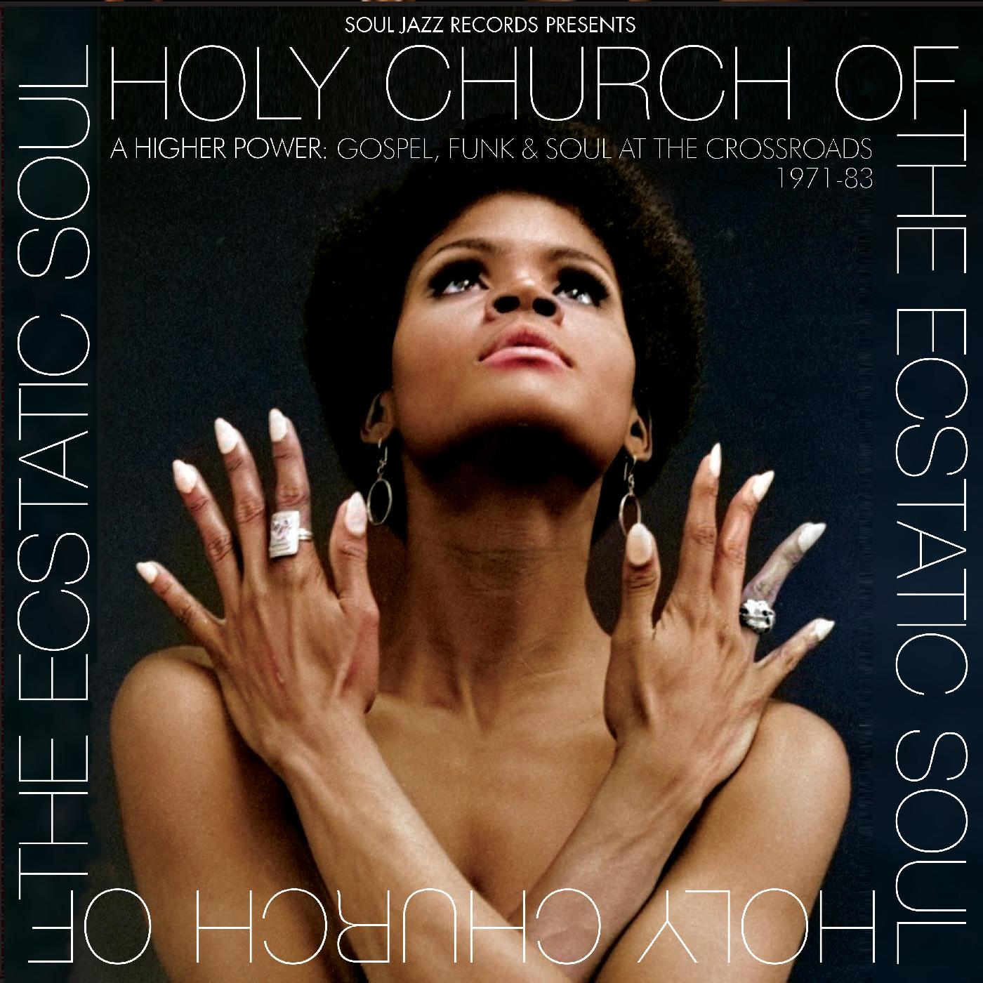Soul Jazz Records presents | Holy Church Of The Ecstatic Soul - A Higher Power: Gospel, Funk & Soul At The Crossroads 1971-83 | CD
