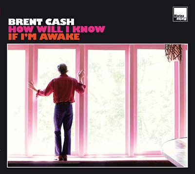 BRENT CASH - How Will I Know If I'm Awake | CD