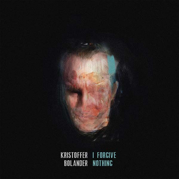 KRISTOFFER BOLANDER - I Forgive Nothing | Vinyl