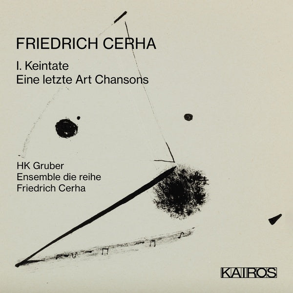 FRIEDRICH CERHA - I. Keintate - Eine Letzte Art Chansons | CD