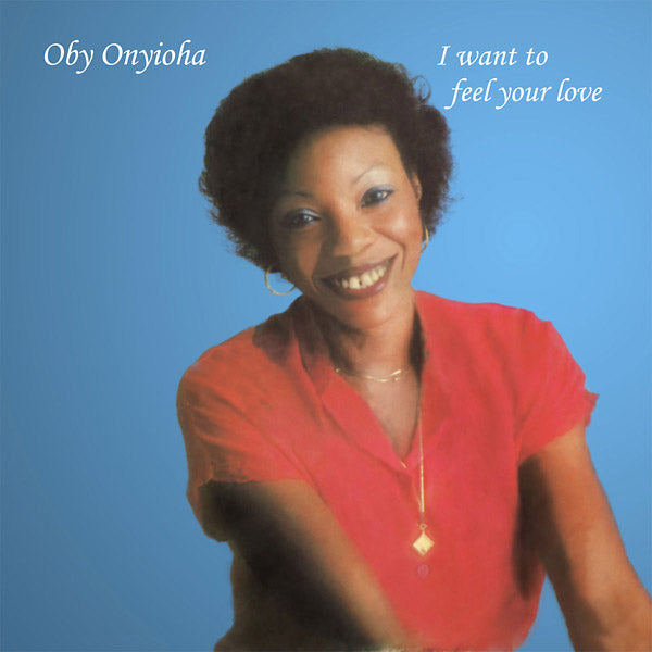 OBY ONYIOHA - I Want To Feel Your Love | CD