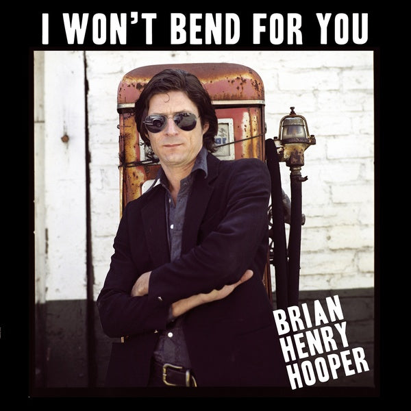 BRIAN HENRY HOOPER - I Won't Bend For You | Vinyl