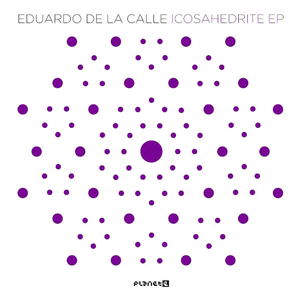 EDUARDO DE LA CALLE - Icosahedrite EP | Vinyl