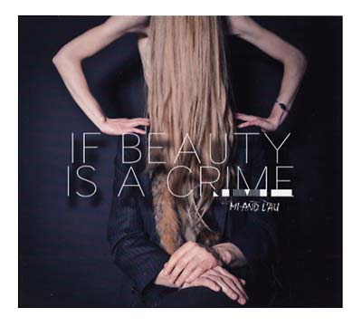 MI AND L'AU - If Beauty Is A Crime | CD