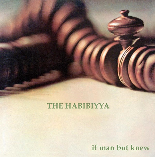 THE HABIBIYYA - If Man But Knew | CD