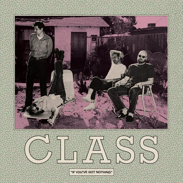 CLASS - If You've Got Nothing | Vinyl