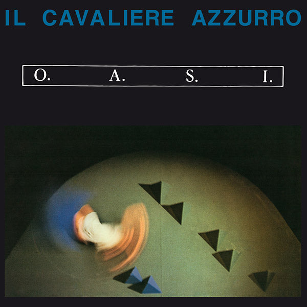 O.A.S.I. - Il Cavaliere Azzurro | Vinyl