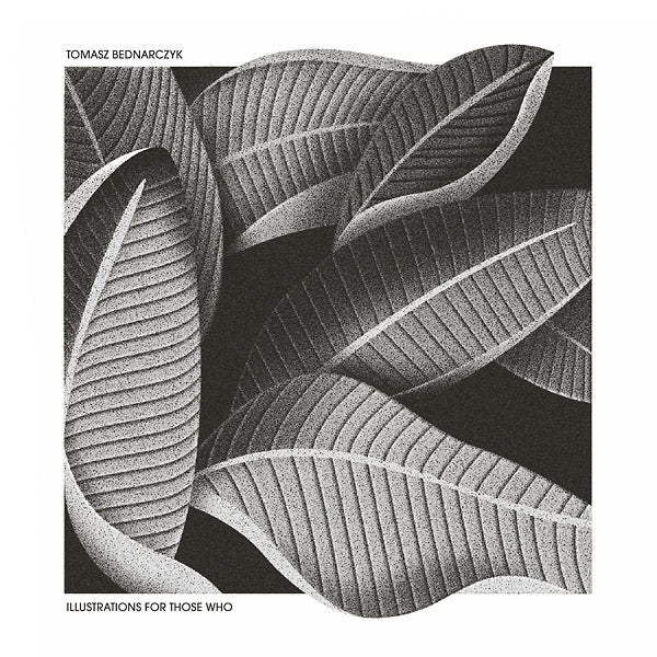 TOMASZ BEDNARCZYK - Illustrations For Those Who | CD