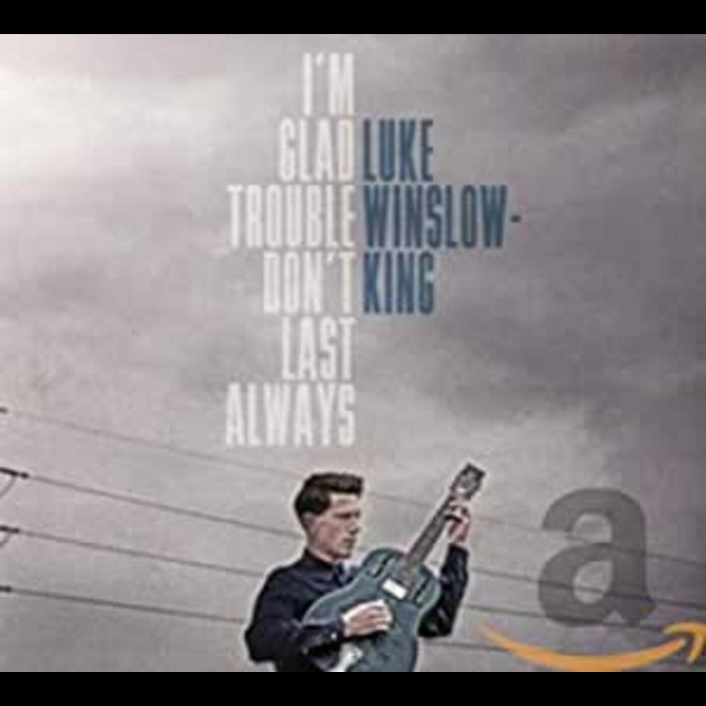 Luke Winslow-King | I'm Glad Trouble Don't Last Always | CD