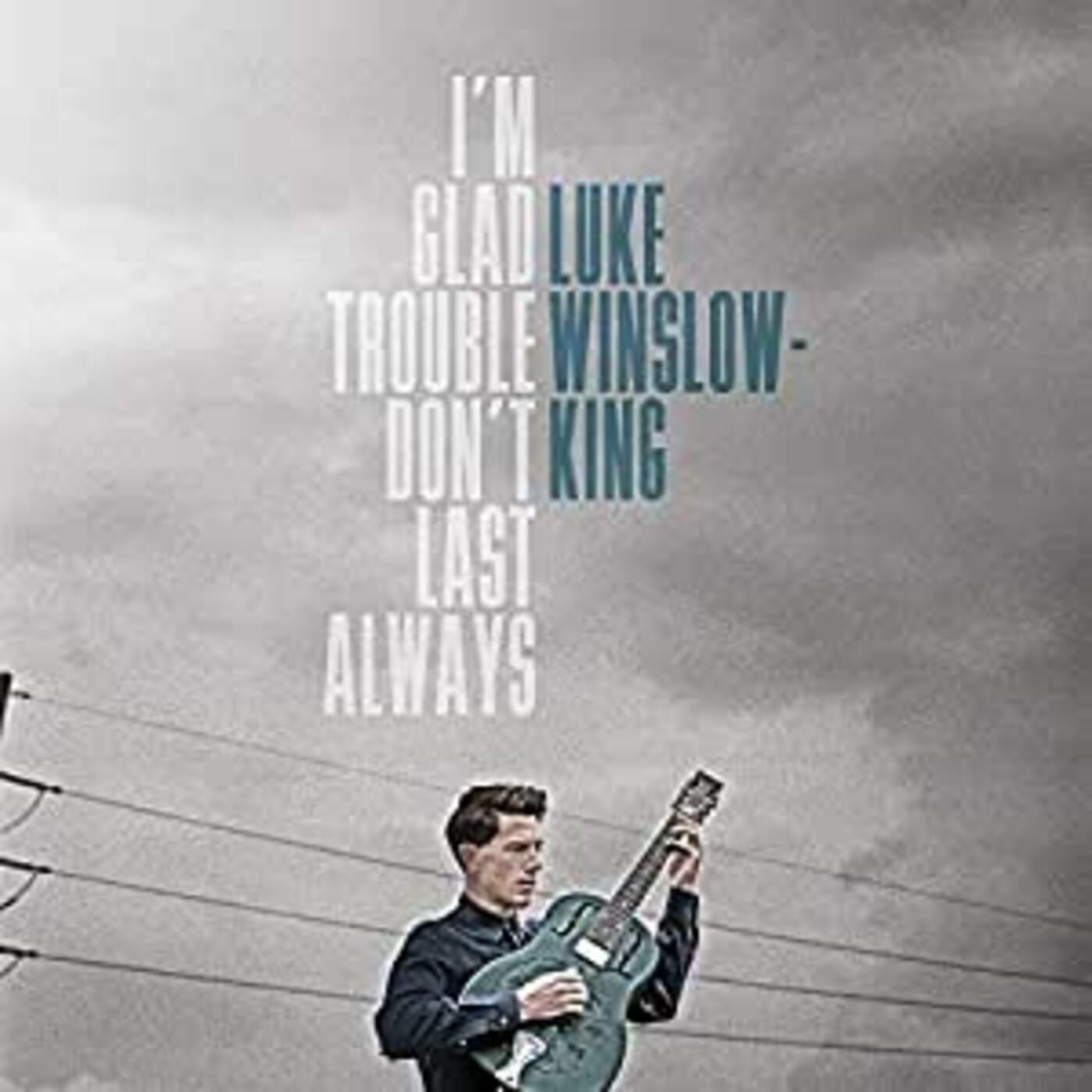 Luke Winslow-King | I'm Glad Trouble Don't Last Always | Vinyl