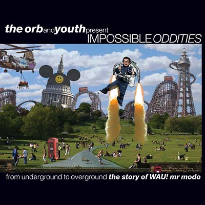 THE ORB & YOUTH - Impossible Oddities: From Underground To Overground | CD