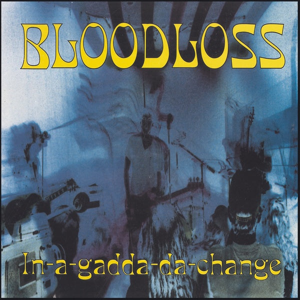 BLOODLOSS - In-A-Gadda-Da-Change | Vinyl