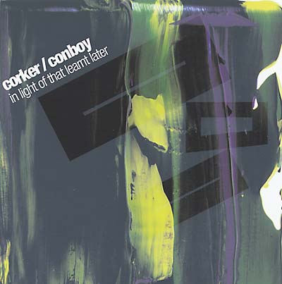CORKER/CONBOY - In Light Of That Learnt Later | CD