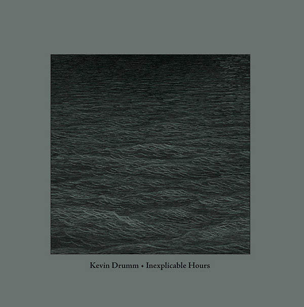 KEVIN DRUMM - Inexplicable Hours | Vinyl