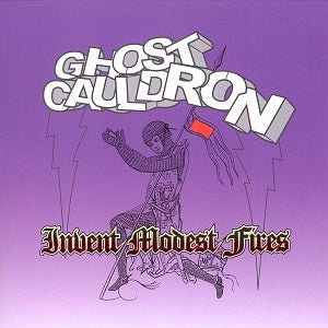 Ghost Cauldron - Invent Modest Fires | CD
