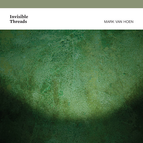 MARK VAN HOEN - Invisible Threads | CD