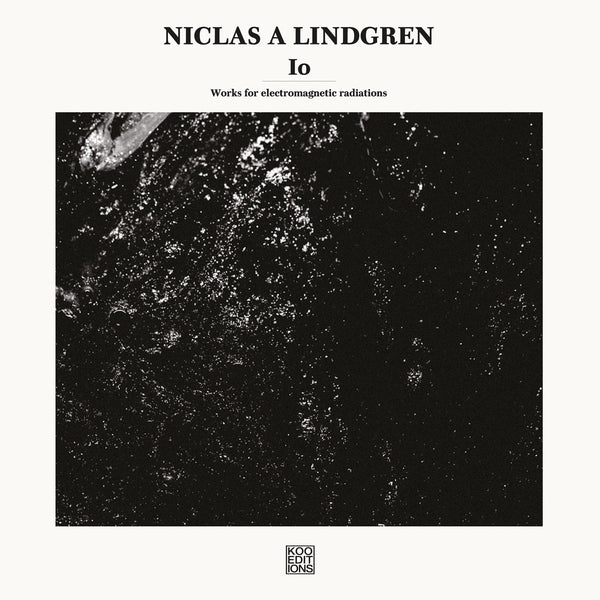 NICLAS A LINDGREN - Io: Works for electromagnetic radiations | Vinyl