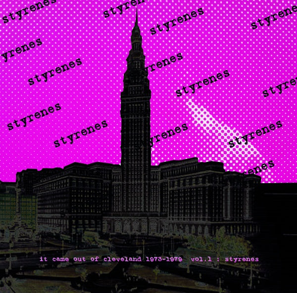 STYRENES - It Came Out Of Cleveland 1973-1979 Vol.1: Styrenes | Vinyl
